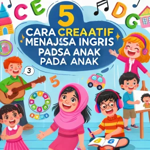 5 Cara Kreatif Mengajarkan Bahasa Inggris pada Anak