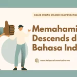 Memahami Arti Descends dalam Bahasa Indonesia - Kelas Online Mr.BOB