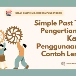 Simple Past Tense Pengertian, Pola Kalimat, Penggunaan, dan Contoh Lengkap - Kelas Online Mr.BOB Kampung Inggris